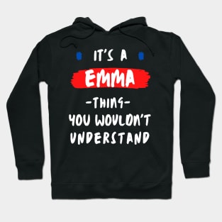 it's a EMMA thing you wouldn't understand FUNNY LOVE SAYING Hoodie
